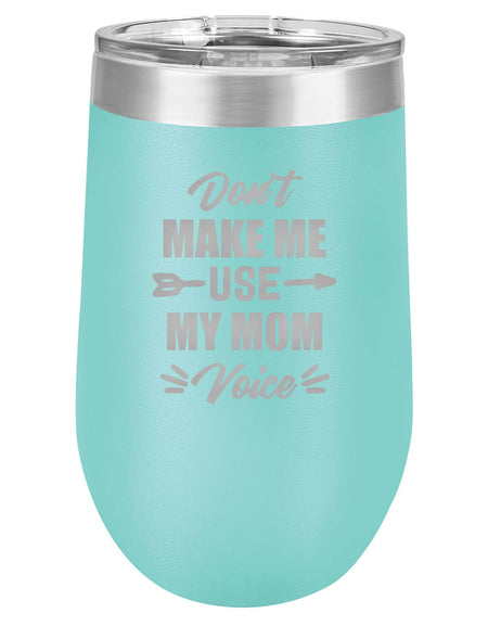 Don't Make Me Use My Mom Voice - Engraved 16oz Polar Camel Tumbler Teal Sunny Box