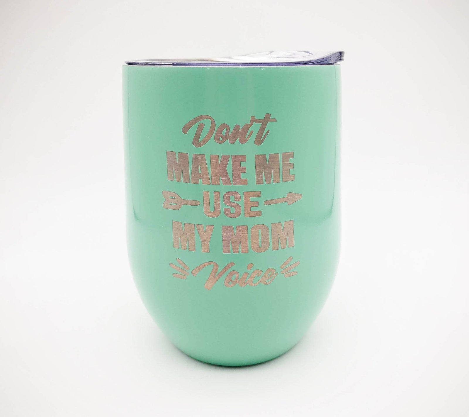 Don't Make Me Use My Mom Voice - Engraved 9oz WIne Tumbler Seafoam Sunny Box