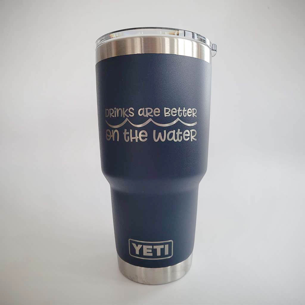 Drinks are Better on the Water Engraved YETI Tumbler