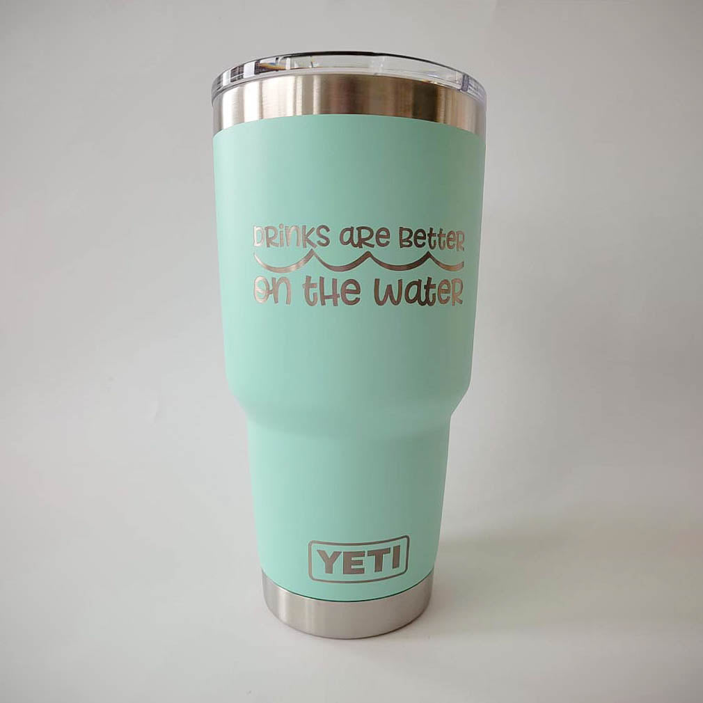 Drinks are Better on the Water Engraved YETI Tumbler