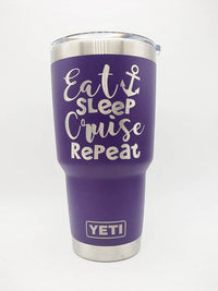 Eat Sleep Cruise Repeat - Engraved YETI Tumbler