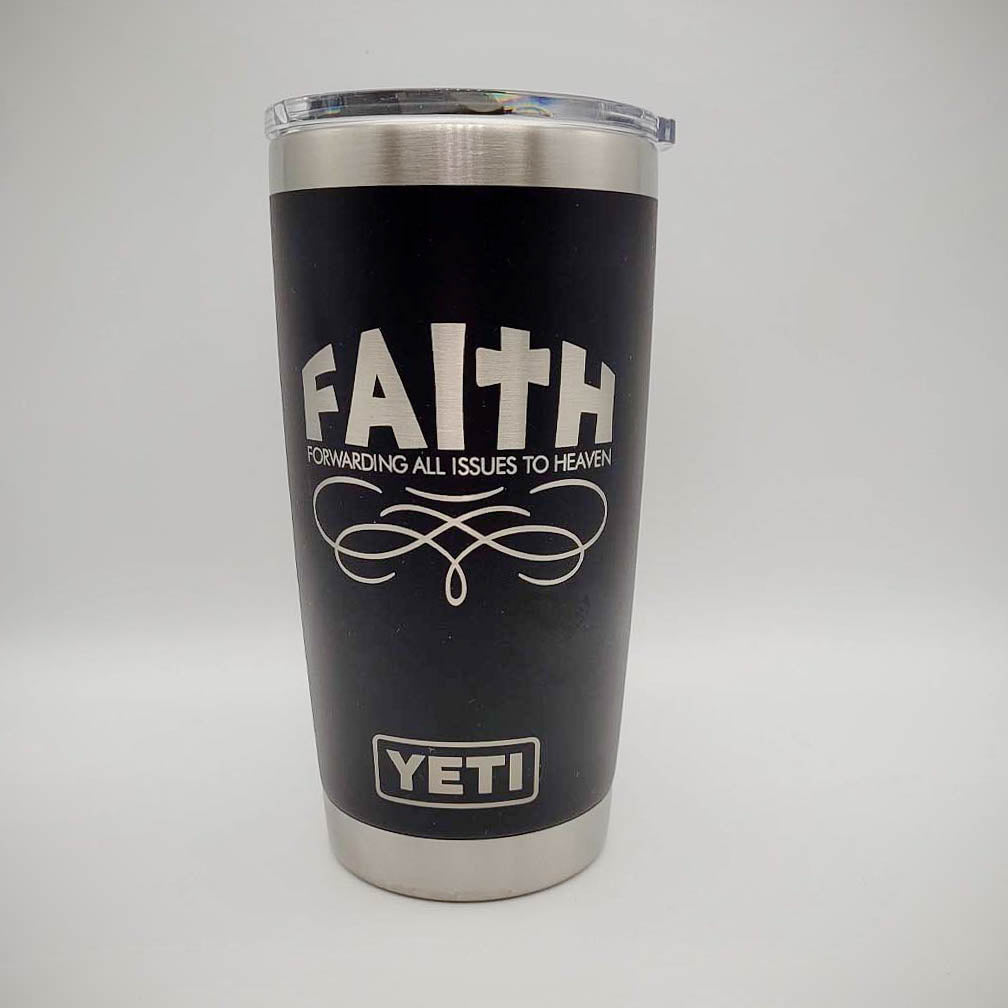 Faith: Forwarding All Issues to Heaven - Inspirational Engraved YETI Tumbler
