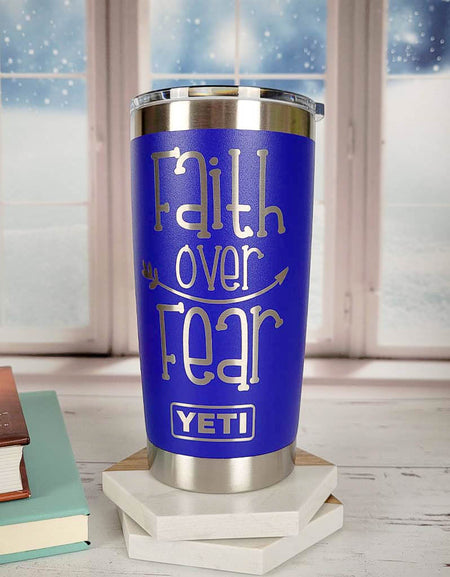 Faith Over Fear Design #2 - Inspirational Engraved YETI Tumbler