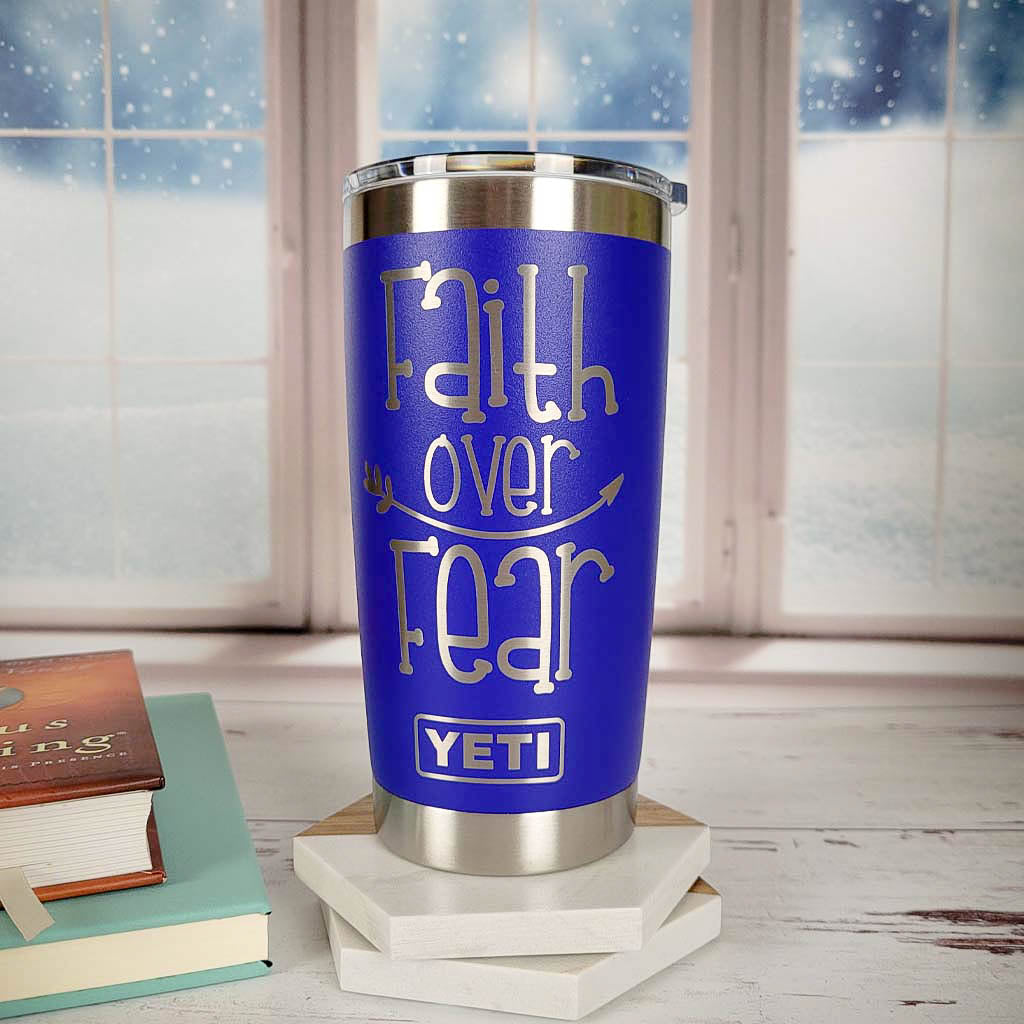 Faith Over Fear Design #2 - Inspirational Engraved YETI Tumbler