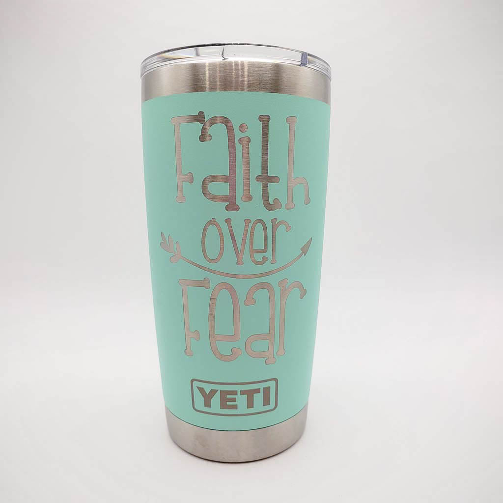 Faith Over Fear Design #2 - Inspirational Engraved YETI Tumbler