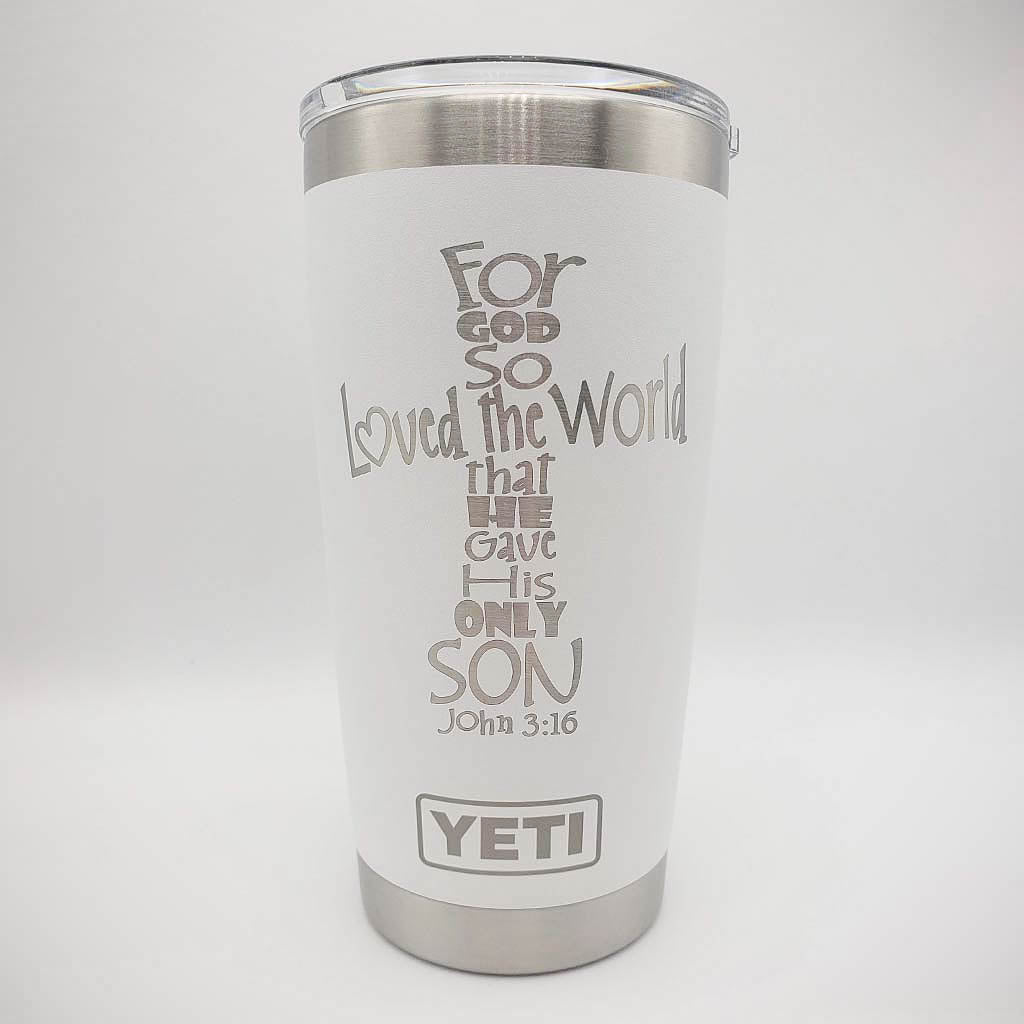 For God So Loved The World - John 3:16 Scripture Engraved YETI Tumbler