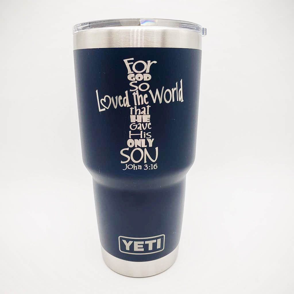 For God So Loved The World - John 3:16 Scripture Engraved YETI Tumbler