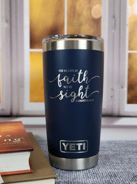 For We Live by Faith - 2 Corinthians 5:7 Scripture Engraved YETI Tumbler