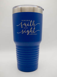 For We Live by Faith Not By Sight- 2 Corinthians 5:7 Scripture Engraved Polar Camel Tumbler