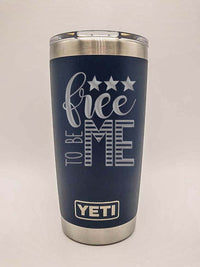 Free to Be Me - Patriotic Engraved YETI Tumbler