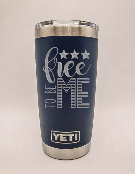 Free to Be Me - Patriotic Engraved YETI Tumbler