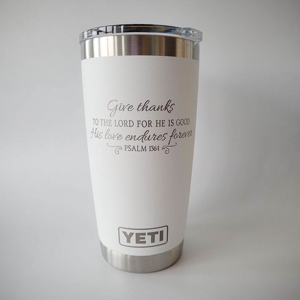 Give Thanks To The Lord - His Love Endures Forever Psalm 136:1 Scripture Engraved YETI Tumbler