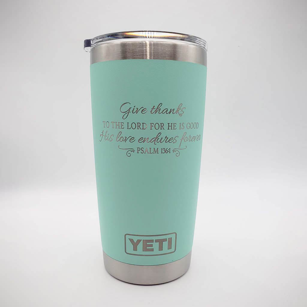 Give Thanks To The Lord - His Love Endures Forever Psalm 136:1 Scripture Engraved YETI Tumbler