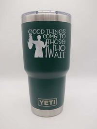 Good Things Come to Those Who Wait - Funny Fishing Engraved YETI Tumbler