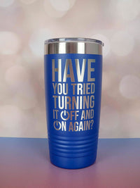 Have You Tried Turning It OFf and On Again Funny Workplaced engraved Polar Camel Tumbler 20oz Blue by Sunny Box
