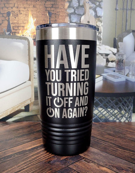 Have You Tried Turning It OFf and On Again Funny Workplaced engraved Polar Camel Tumbler 20oz Black by Sunny Box