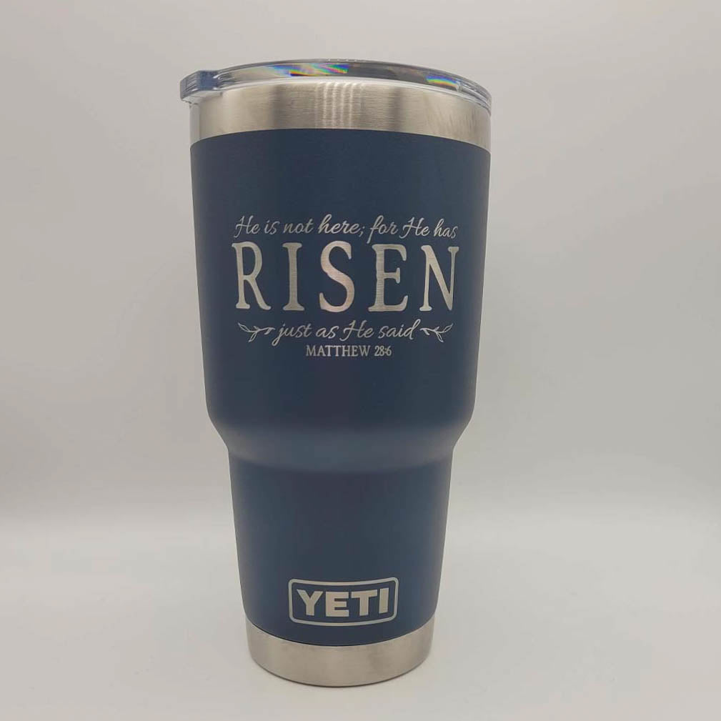 He Is Not Here, For He Has Risen - Christian Engraved YETI Tumbler