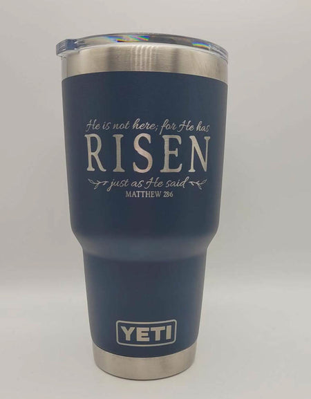 He Is Not Here, For He Has Risen - Christian Engraved YETI Tumbler
