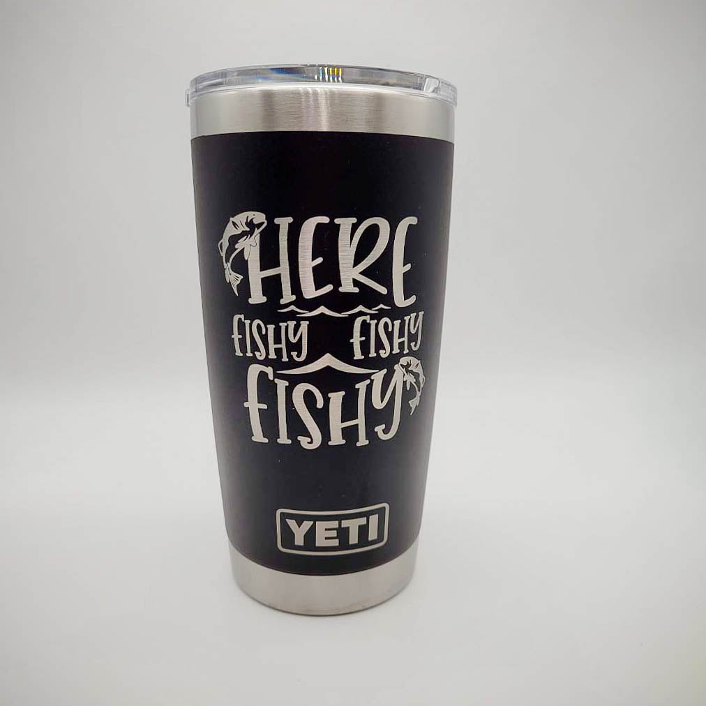 Here Fishy Fishy - Funny YETI Tumbler