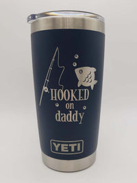 Hooked on Daddy - Engraved YETI Tumbler