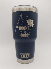 Hooked on Daddy - Engraved YETI Tumbler