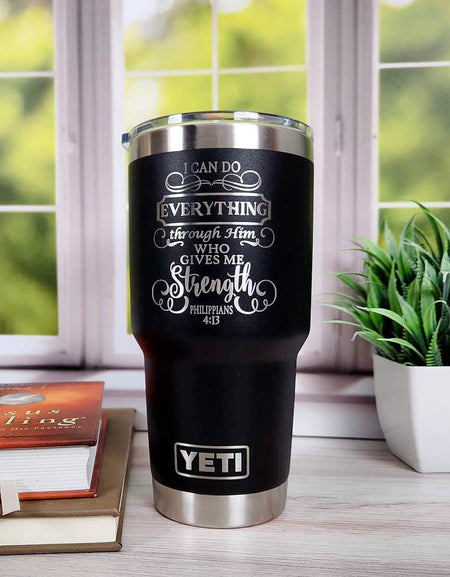 I Can Do Everything Through Him - Phil 4:13 Scripture Engraved YETI Tumbler