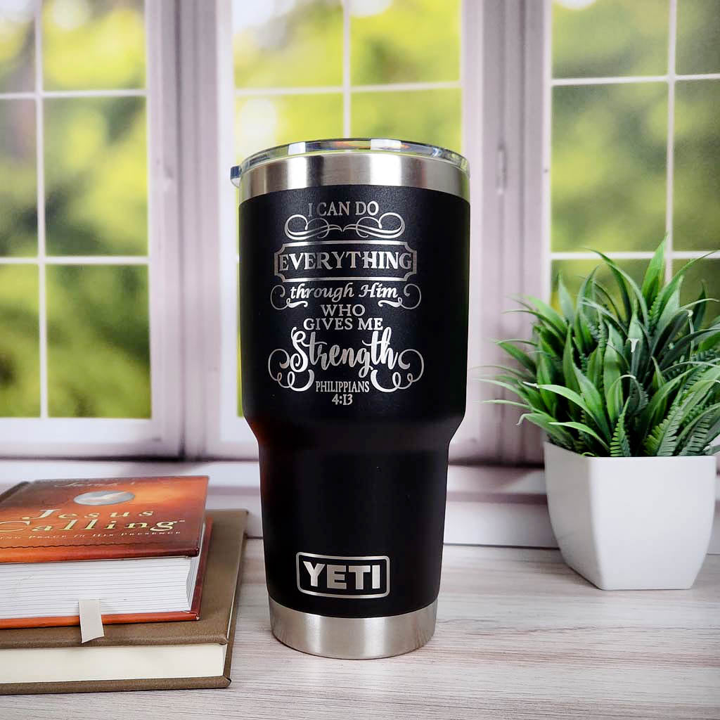 I Can Do Everything Through Him - Phil 4:13 Scripture Engraved YETI Tumbler