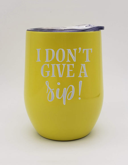 I Don't Give a Sip - Engraved 9oz Wine Tumbler Yellow - Sunny Box