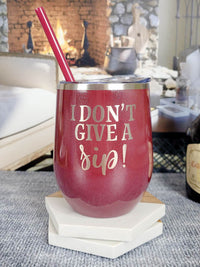 I Don't Give A Sip Engraved 12oz Wine Tumbler Rosewood Glitter Glitter by Sunny Box