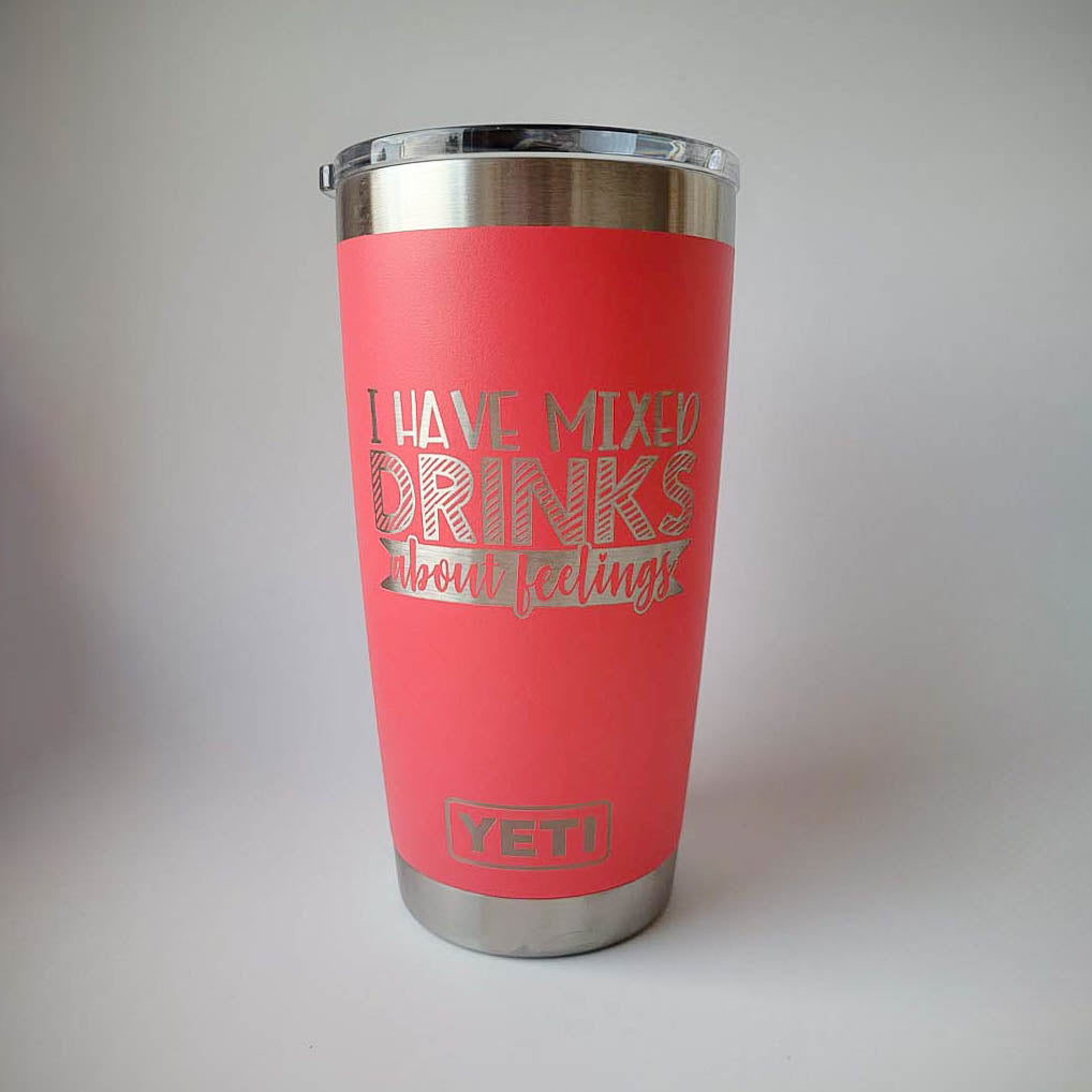 I Have Mixed Drinks About Feelings - Engraved YETI Tumbler