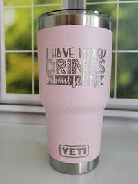 I Have Mixed Drinks About Feelings - Engraved YETI Tumbler