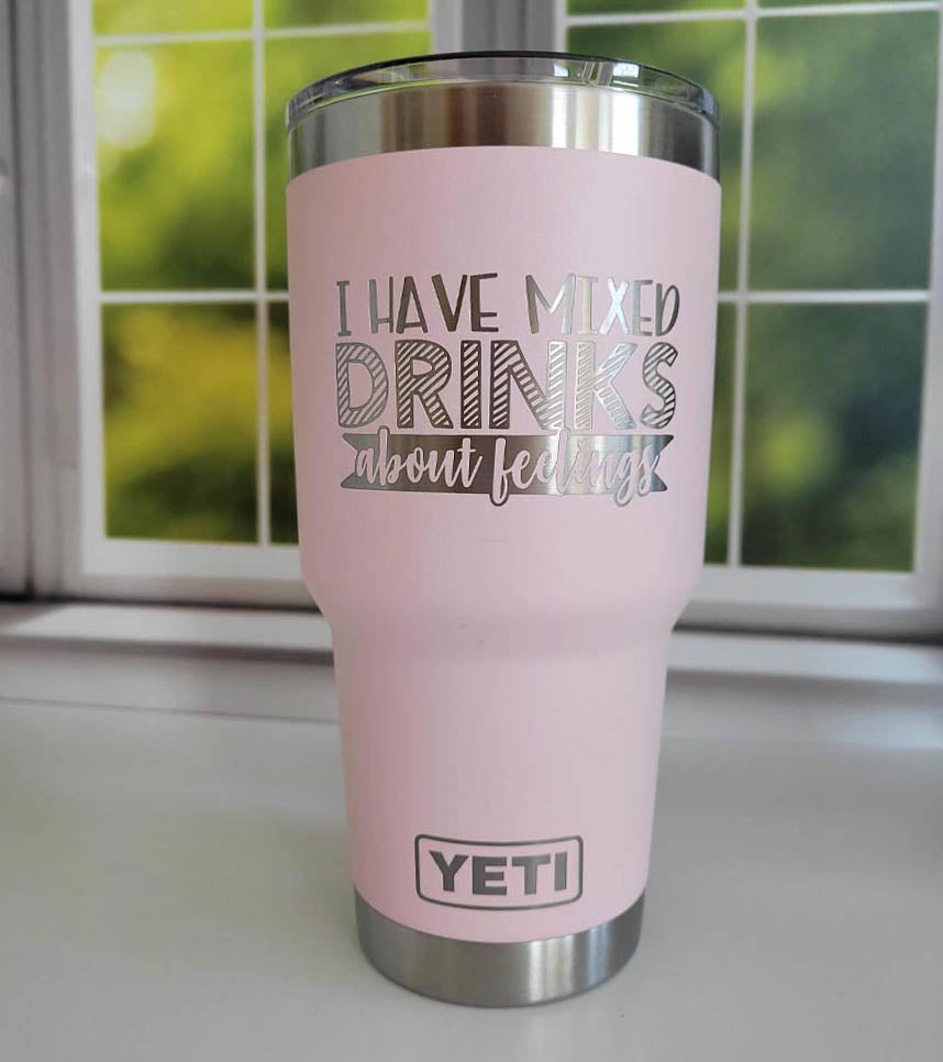 I Have Mixed Drinks About Feelings - Engraved YETI Tumbler