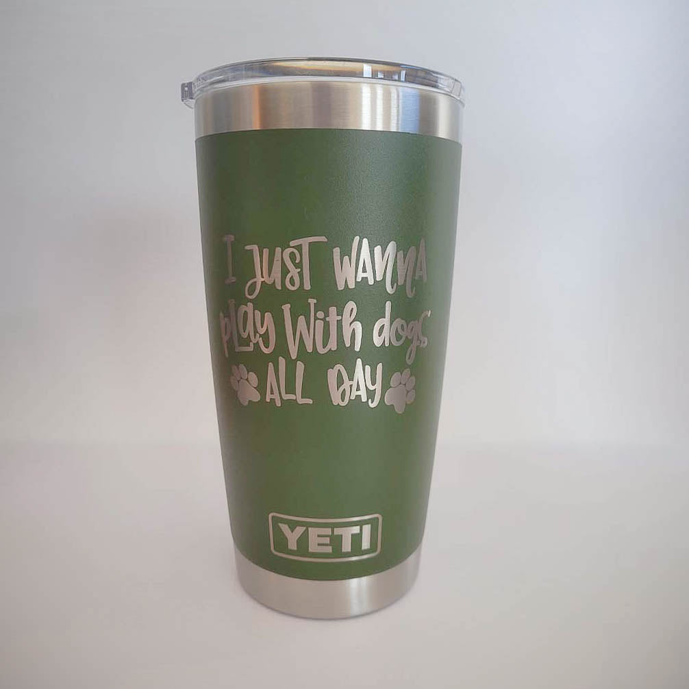 I Just Wanna Play with Dogs All Day - YETI Tumbler