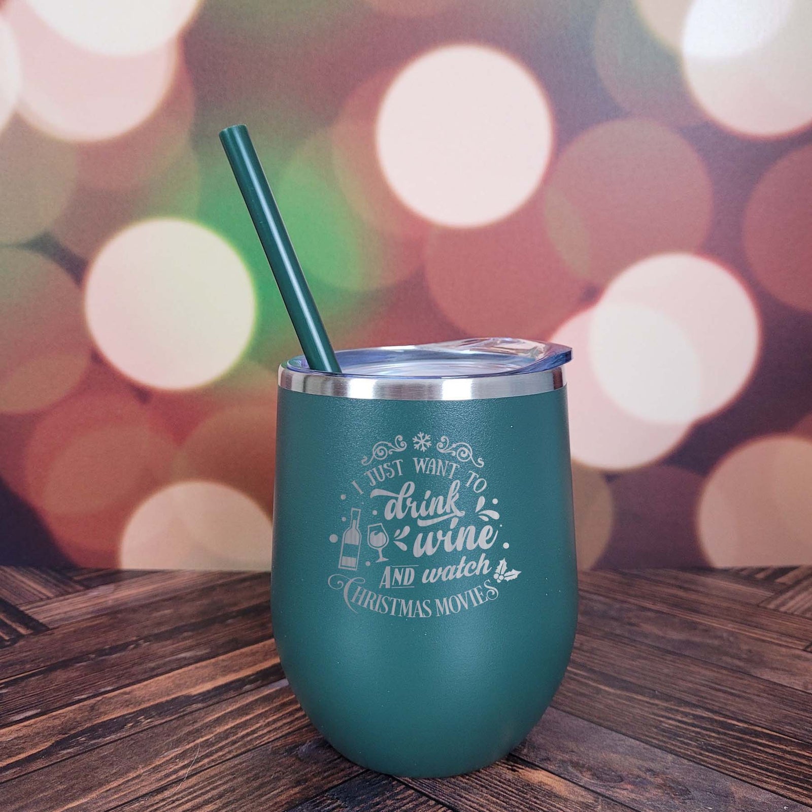 I Just Want to Drink Wine and Watch Christmas Movies Engraved 12oz Wine Tumbler Green by Sunny Box