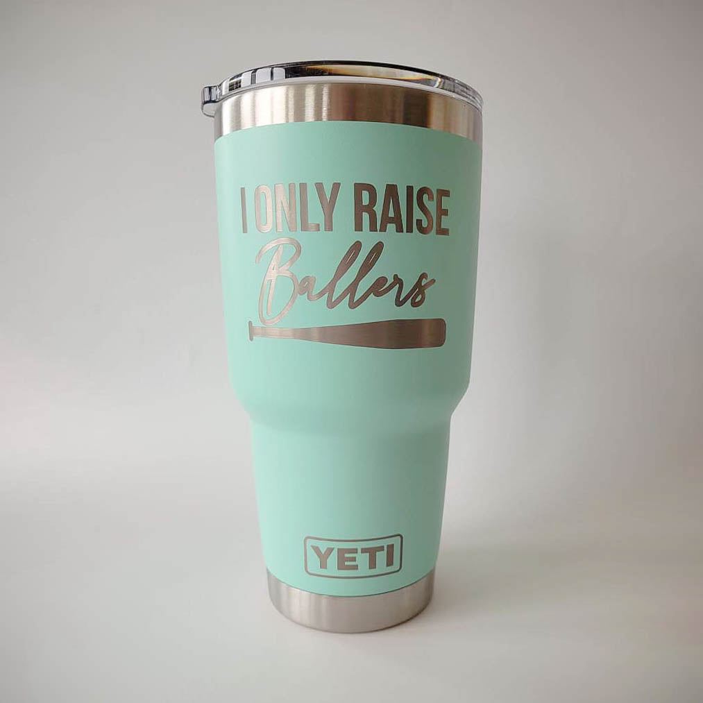 I Only Raise Ballers - Baseball/Softball Engraved YETI Tumbler