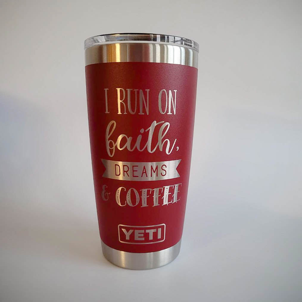 I Run on Faith, Dreams & Coffee Engraved YETI Tumbler