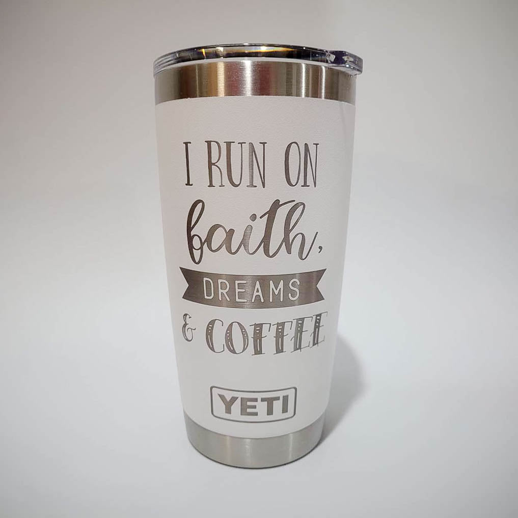 I Run on Faith, Dreams & Coffee Engraved YETI Tumbler