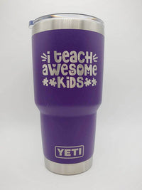 I Teach Awesome Kids - Engraved YETI Tumbler