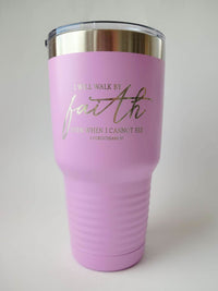 I Will Walk by Faith Even When I Cannot See - Engraved 30oz light purple tumbler by sunny box