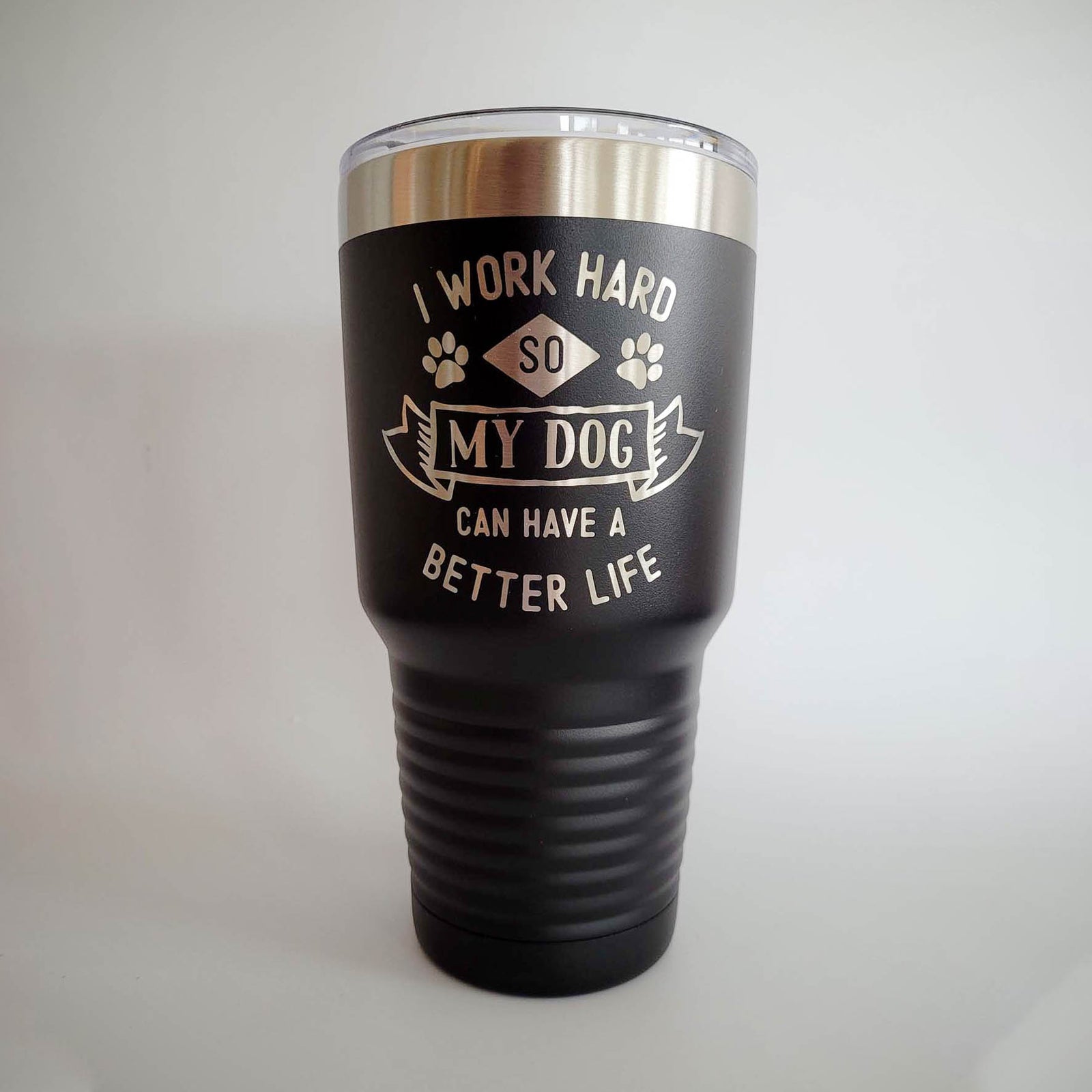 I Work Hard So My Dog Can Have A Better Life - Engraved 30oz Black Tumbler by Sunny Box