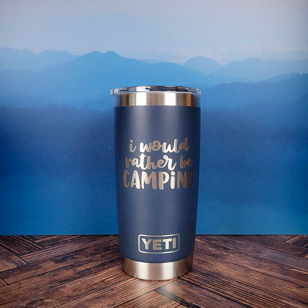 I Would Rather Be Camping - Engraved YETI Tumbler