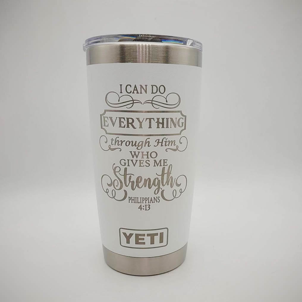 I Can Do Everything Through Him - Phil 4:13 Scripture Engraved YETI Tumbler