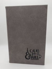 I Can & I Will - Gray Engraved Leatherette Motivational Journal - Creatively Crowned Engraving