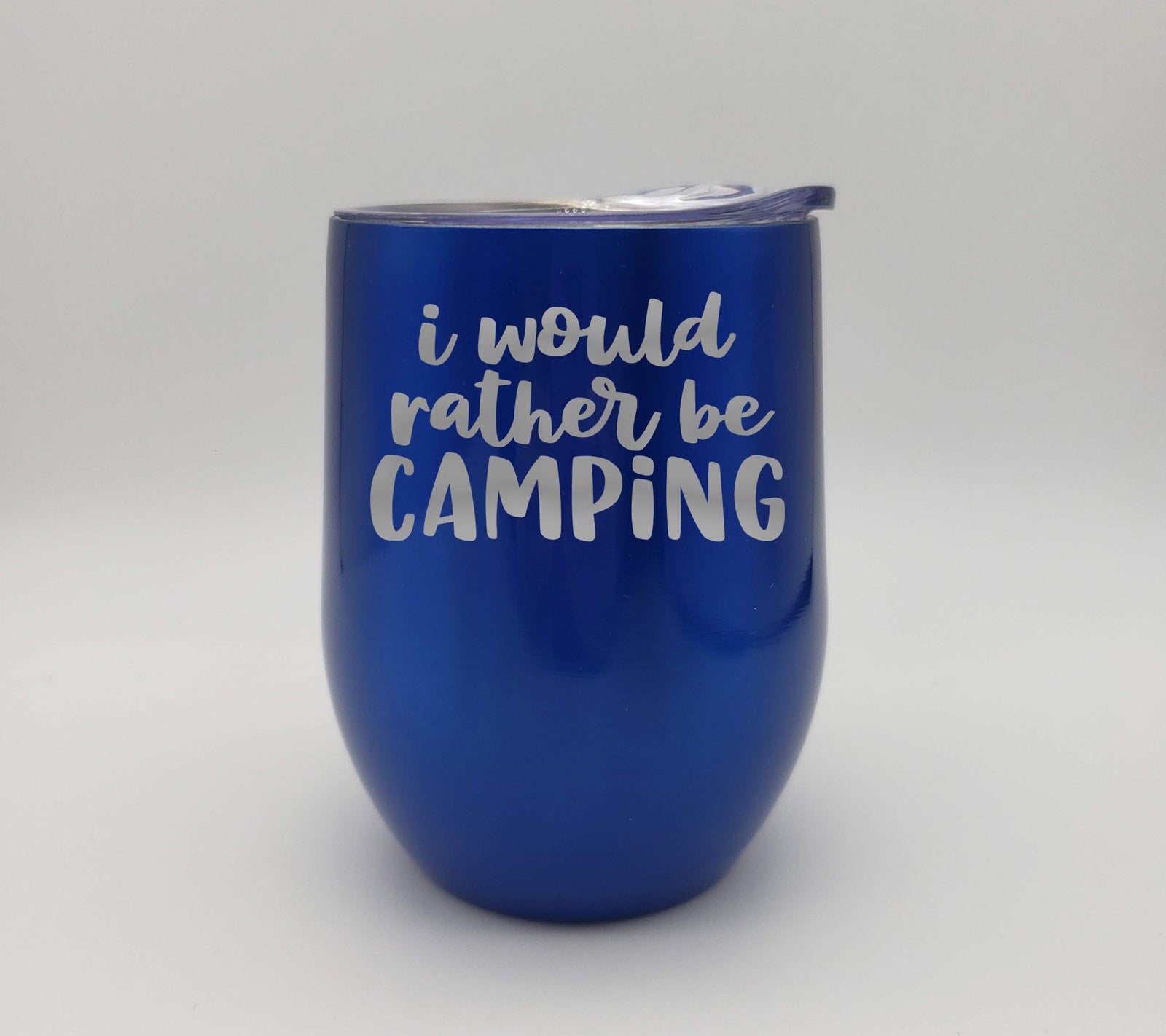 I Would Rather Be Camping - Engraved 9oz Wine Tumbler - Blue Metallic - Sunny Box