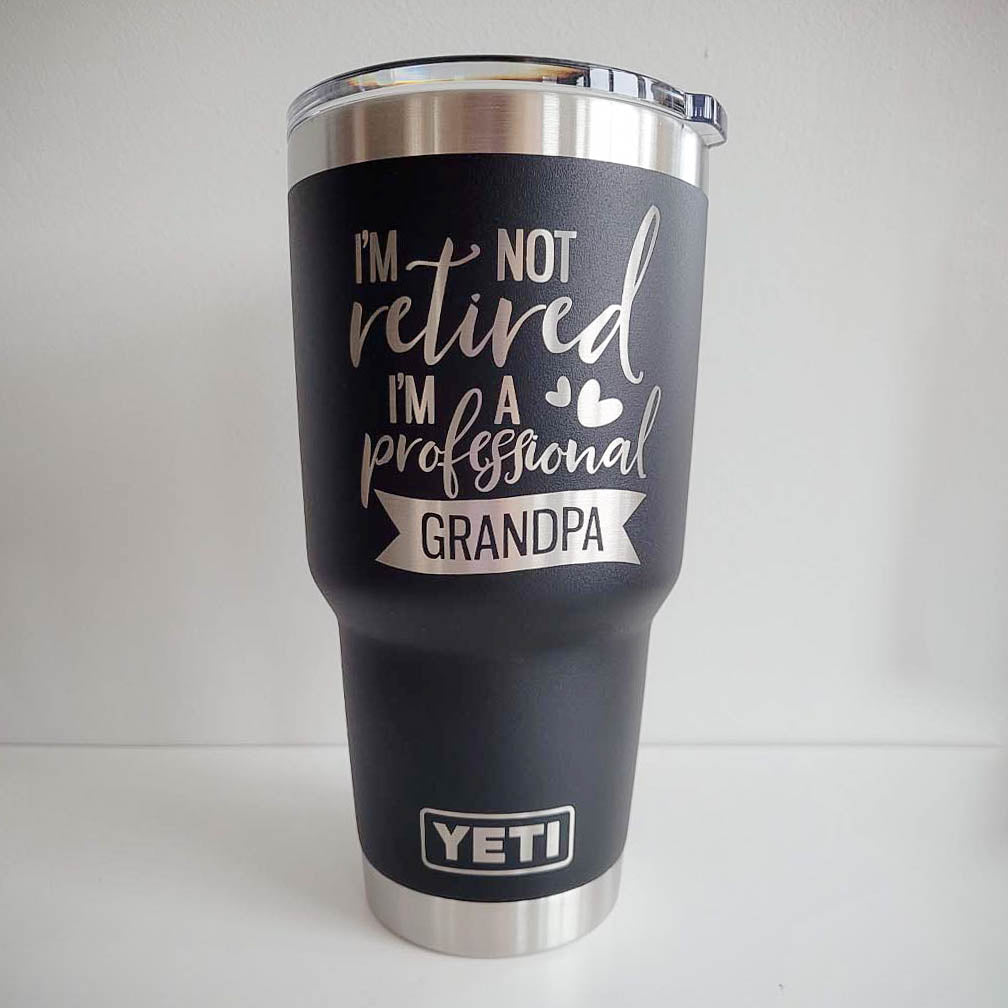 I'm Not Retired I'm A Professional Grandpa - Engraved YETI Tumbler