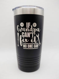 If Grandpa Can't Fix It No One Can - Engraved 20oz Polar Camel Black - Sunny Box