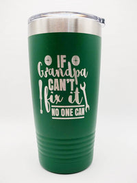 If Grandpa Can't Fix It No One Can - Engraved 20oz Polar Camel Green - Sunny Box