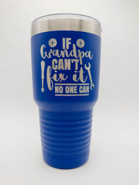 If Grandpa Can't Fix It No One Can - Engraved 30oz Polar Camel Blue - Sunny Box