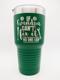 If Grandpa Can't Fix It No One Can - Engraved 30oz Polar Camel Green - Sunny Box