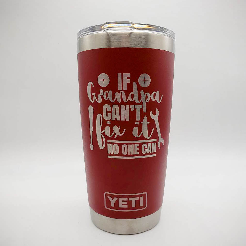 If Grandpa Can't Fix It No One Can - Engraved YETI Tumbler